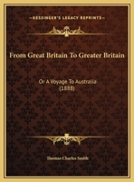 From Great Britain To Greater Britain: Or A Voyage To Australia 1104751666 Book Cover