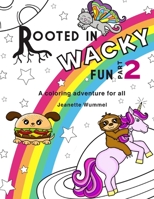 Rooted in Wacky Fun, Part 2 0998215228 Book Cover