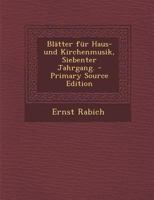 Bl�tter F�r Haus- Und Kirchenmusik, Siebenter Jahrgang. 1019305843 Book Cover