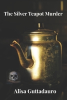 The Silver Teapot Murder: A Mia Russo and Joe Chiamelli Mystery B08J1WLYLK Book Cover