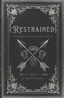 Restrained: An Arrowed Companion Novella (Arrowed Series) B0FLVB7YV6 Book Cover