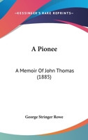A Pionee: A Memoir Of John Thomas 1104598620 Book Cover