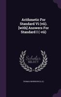 Arithmetic for Standard VI (VII). [With] Answers for Standard I (-VII) 1354866657 Book Cover