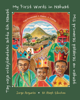 Tay Naja Nitajtaketzki Achtu Tik Nawat / ]Mis Primeras Palabras En Nahuat / My First Words in Nahuat] 1773067818 Book Cover
