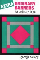 Extraordinary Banners for Ordinary Times 089390225X Book Cover