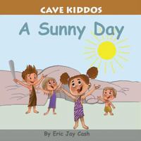 Cave Kiddos: A Sunny Day 1947118269 Book Cover