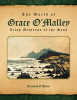 The World of Grace O'Malley: Irish Mistress of the Seas 1504959183 Book Cover