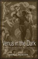 Venus in the Dark: Blackness and Beauty in Popular Culture