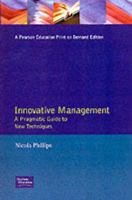 Innovative Management: A Pragmatic Guide to New Techniques (Financial Times) 0273600257 Book Cover