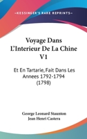 Voyage Dans L'Interieur De La Chine V1: Et En Tartarie, Fait Dans Les Annees 1792-1794 (1798) 1104928620 Book Cover