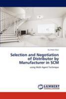 Selection and Negotiation of Distributor by Manufacturer in SCM: using Multi Agent Technique 3659241997 Book Cover