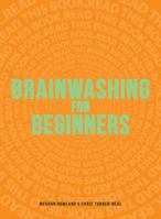 Brainwashing for Beginners: Read This Book. Read This Book. Read This Book. B008SLS55U Book Cover