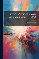 List of Officers and Members. April 1, 1880... 127254463X Book Cover