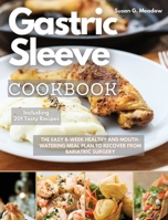 Gastric Sleeve Cookbook: Easy 8-Week Healthy and Mouth Watering Meal Plan to Recover from Bariatric Surgery 1802087273 Book Cover