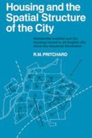 Housing and the Spatial Structure of the City: Residential mobility and the housing market in an English city since the Industrial Revolution (Cambridge Geographical Studies) 0521105625 Book Cover