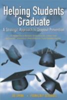 Helping Students Graduate: A Strategic Approach to Dropout Prevention 1930556756 Book Cover