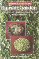 Sprout Garden: Indoor Grower's Guide to Gourmet Sprouts 1570670730 Book Cover