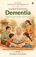 Understanding Dementia: A Guide for Indian Families and Caregivers B0H1JQMZ44 Book Cover