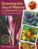 Drawing the Joy of Nature with Colored Pencil: A Step-by-Step Guide 1684620449 Book Cover