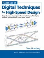 Handbook of Digital Techniques for High-Speed Design: Design Examples, Signaling and Memory Technologies, Fiber Optics, Modeling, and Simulation to Ensure ... Hall Modern Semiconductor Design Series) 013142291X Book Cover