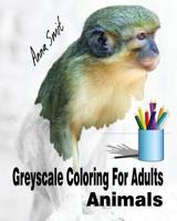 Greyscale Coloring For Adults: Animals 1542413362 Book Cover