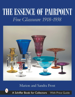 The Essence of Pairpoint Fine Glassware (Schiffer Book for Collectors) 076431419X Book Cover