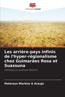 Les arrière-pays infinis de l'hyper-régionalisme chez Guimarães Rosa et Suassuna 6207420128 Book Cover