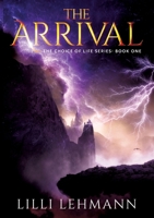 The Arrival: The Choice of Life Series 3740771720 Book Cover