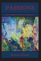 Passions - Johann Sebastian Bach: A Stage Play 1605716200 Book Cover