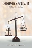 Christianity vs. Naturalism: Weighing the Evidence B0CQLSP7YF Book Cover