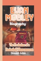 EVAN MOBLEY BIOGRAPHY: The Evolution of a Basketball Phenomenon B0DVZHRT86 Book Cover