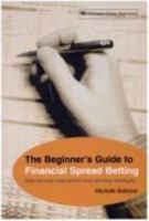 The Beginner's Guide to Financial Spread Betting 1897597355 Book Cover