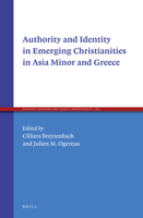Authority and Identity in Emerging Christianities in Asia Minor and Greece 9004363157 Book Cover