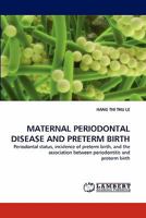 MATERNAL PERIODONTAL DISEASE AND PRETERM BIRTH: Periodontal status, incidence of preterm birth, and the association between periodontitis and preterm birth 3843361355 Book Cover