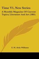 Time V1, New Series: A Monthly Magazine Of Current Topics, Literature And Art 1165166127 Book Cover