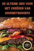 De Ultieme Gids voor het Creëren van Gourmetburgers (Dutch Edition) 1836879075 Book Cover