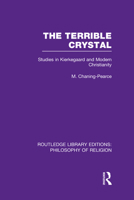 The Terrible Crystal: Studies in Kierkegaard and Modern Christianity 1138990116 Book Cover