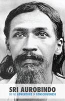 Sri Aurobindo, or the Adventure of Consciousness 0060137738 Book Cover