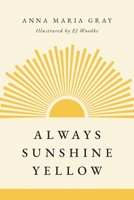Always Sunshine Yellow B0CGK6BWQC Book Cover