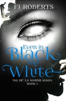 Even in Black and White (The de' la Marsh Series Book 1) 1723905305 Book Cover