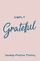 Simply Grateful Journal Develop Positive Thinking: Pink Notebook Size 6x9 Inches 120 Pages 1660354285 Book Cover