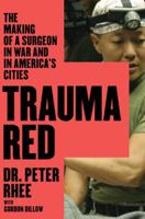 Trauma Red: The Making of a Surgeon in War and in America's Cities 1476727295 Book Cover