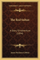 The Red Sultan: A Story Of Adventure 1120921848 Book Cover