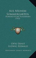 Aus Meinem Sommergarten: Humoristische Plaudereien (1912) 1160309191 Book Cover