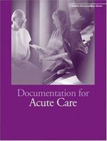 Documentation for Acute Care (Ahima's Documentation) 1584261129 Book Cover