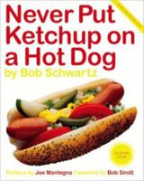 Never Put Ketchup on a Hot Dog 0985273399 Book Cover