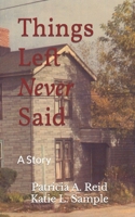 Things Left Never Said: A Story 153689205X Book Cover