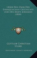 Ueber Den Zwek Der Evangelischen Geschichte Und Der Briefe Johannis (1810) 1168484170 Book Cover