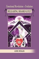 Emotional Revolution = Evolution: Releasing Shame/Guilt B0FH8WYHDT Book Cover