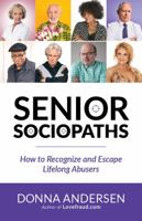 Senior Sociopaths: How to Recognize and Escape Lifelong Abusers 1951347099 Book Cover